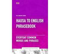 Hausa To English Phrasebook - Everyday Common Words And Phrases