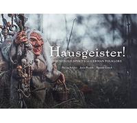 Hausgeister!: A comprehensive guide to the household spirits of German folklore: A comprehensive guide to the household spirits of German folklore (Wool of Bat)