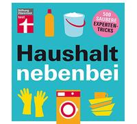 Haushalt nebenbei: 500 saubere Expertentricks