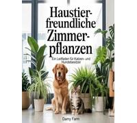 Haustierfreundliche Zimmerpflanzen: Ein Leitfaden für Katzen- und Hundebesitzer