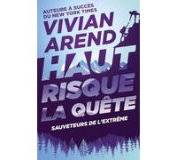 Haut Risque : La Quête: 1 (Sauveteurs de l'extrême)