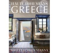 Haute Bohemians: Greece : Interiors, Architecture, and Landscapes