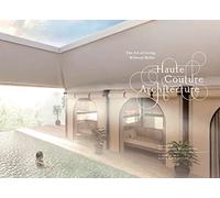 Haute Couture Architecture: The Art of Living without Walls