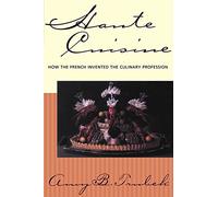 Haute Cuisine: How the French Invented the Culinary Profession