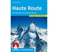 HAUTE ROUTE VON CHAMONIX NACH (ALL) ZERMATT: Von Chamonix nach Zermatt / Saas Fee. Alle Etappen. Mit GPS-Tracks