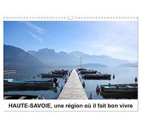 HAUTE-SAVOIE, une région où il fait bon vivre (Calendrier mural 2026 DIN A3 vertical), CALVENDO calendrier mensuel: Découvrez la Haute-Savoie autrement