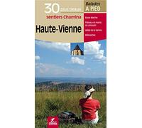 Haute-Vienne - 30 bal. à pied: Les 30 plus beaux sentiers (Les plus beaux sentiers...)