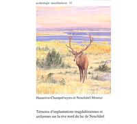 Hauterive-Champréveyres et Neuchâtel-Monruz: Témoins d'implantations magdaléniennes et aziliennes sur la rive nord du lac de Neuchâtel