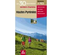 Hautes-Pyrénées - 30 bal. à pied: Les 30 plus beaux sentiers à pied