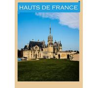 Hauts De France: Cool Pictures That Create an Idea for You About an Amazing Area, Buildings style, Cultural Religious ... All Travels, Hiking and Pictures Lovers.