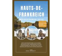 Hauts-de-France Reiseführer 2026: Einfacher Leitfaden zur Erkundung der verborgenen Schätze Nordfrankreichs, historischer Städte, lokaler Küche und Küstenlandschaften mit Vertrauen