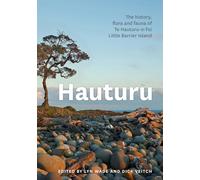 Hauturu: History, flora and fauna of Te Hauturu-o-Toi/Little Barrier Island
