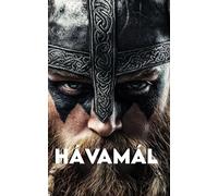 Hávamál Le parole di odino: Versione Completa + un percorso per diventare un Guerriero moderno