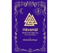 Hávamál: Words of the High One (the Norse Pagan Journey)