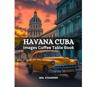 Havana Cuba Images Coffee Table Book for All: Beautiful Pictures Tour Generated By AI for Relaxing & Meditation, for Travel & Tourism Lovers, & to ... Boundaries of Traditional Artistic Creation.