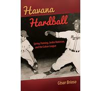 Havana Hardball: Spring Training, Jackie Robinson, and the Cuban League
