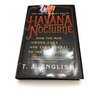 Havana Nocturne: How the Mob Owned Cuba and Then Lost It to the Revolution