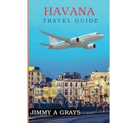 Havana Travel guide: Exploring a city Frozen in Time