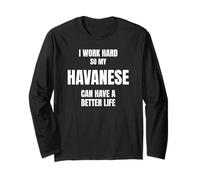 Havanese Dad Owner Mom Canine Lover I Work Hard So My Dog Long Sleeve T-Shirt