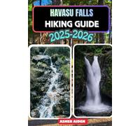 Havasu Falls Hiking Guide for 2025-2026 (Trailwise: The 2025 Hiking Series)