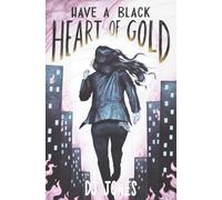 Have a Black Heart of Gold (The Underground Narratives)