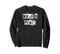 Have a Blast Sweatshirt