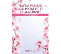 Have A Blessed And Productive Human Birth!: Happy Birthday!