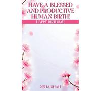 Have A Blessed And Productive Human Birth!: Happy Birthday!