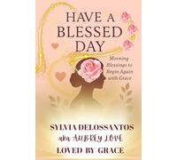 Have A Blessed Day, Morning Blessings To Begin Again With Grace: gift for friend,
