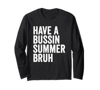 Have a Bussin Summer Bruh Text Long Sleeve T-Shirt