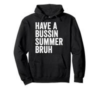 Have a Bussin Summer Bruh Text Pullover Hoodie
