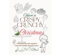 Have A Crispy Crunchy Christmas: A fun journey with Jayden’s favorite holiday foods & treats!