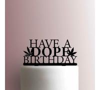 Have A Dope BirthdayAcrylic Cake Topper 3mm Thick Premium Laser Cut Cake Decoration for Birthday, Wedding, Baby Shower & Party Cakes Durable Reusable