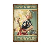 Have A Drink Because Murder Is Wrong Metal Tin Sign Nostalgic Funny Vintage Retro Wall Decor Art For Home Garden Coffee Bar Kitchen 8 X 12 Inches Plaque Tin Sign