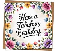 Have a Fabulous Birthday Floral Greeting Card - Square 145mm x 145mm - Colorful Flower Border - Includes Kraft Envelope - Birthday Card for Women, Men, Friends