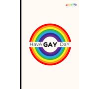 Have a Gay Day Notebook: 100 Lined Pages for Bright Ideas, Journaling & Rainbow Vibes: Pride, LGBTQ+, 6x9, Perfect for Students, Teens, Back to School Home, and College