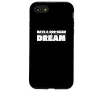 HAVE A GOD-SIZED DREAM Case for iPhone SE (2020) / 7/8