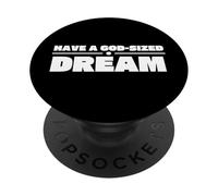 HAVE A GOD-SIZED DREAM PopSockets Adhesive PopGrip