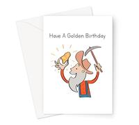Have A Golden Birthday Greeting Card | Gold Digging Pun Birthday Card for Friend, Mum, Dad, Son, Daughter, Brother, Sister, Gold Miner with Pickaxe and Gold Nugget, Prospector Finding Gold