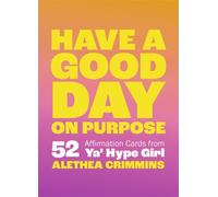Have a Good Day on Purpose : 52 Affirmation Cards from Ya' Hype Girl