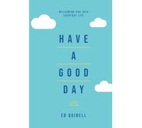 Have a Good Day: Welcoming God into everyday life