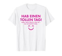 Have A Great Day! No Matter What's Going on Today, You can do it T-Shirt