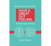 Have a great gut feeling: All disease begins in the gut