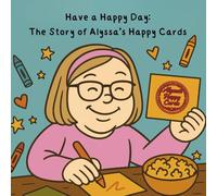 Have a Happy Day: The Story of Alyssa’s Happy Cards