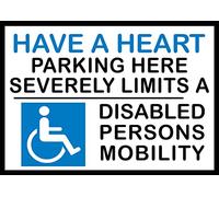 Have a Heart Parking Here SEVERELY Limits a Disabled Persons Mobility - Parking Space Sign (Option 2 450x300x3mm PVC)