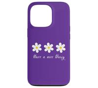 Have a nice Daisy Flower Daisies Summer Garden Spring mom Case for iPhone 13 Pro