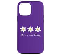 Have a nice Daisy Flower Daisies Summer Garden Spring mom Case for iPhone 13 Pro Max