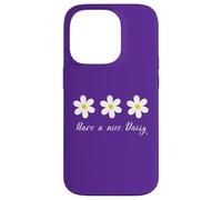 Have a nice Daisy Flower Daisies Summer Garden Spring mom Case for iPhone 14 Pro