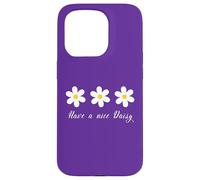 Have a nice Daisy Flower Daisies Summer Garden Spring mom Case for iPhone 15 Pro