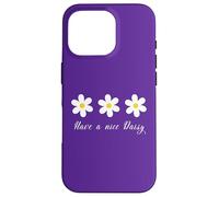 Have a nice Daisy Flower Daisies Summer Garden Spring mom Case for iPhone 16 Pro